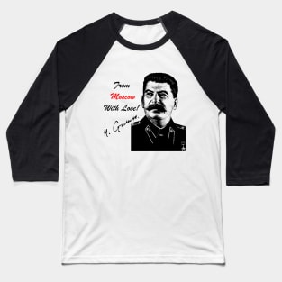 Stalin. From Moscow with Love! Baseball T-Shirt